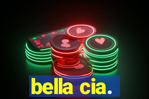 bella cia.